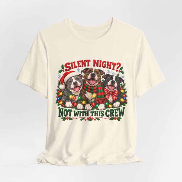 Christmas Pitty T-Shirt — “Silent Night? Not With This Crew” Funny Christmas Pitty Tee