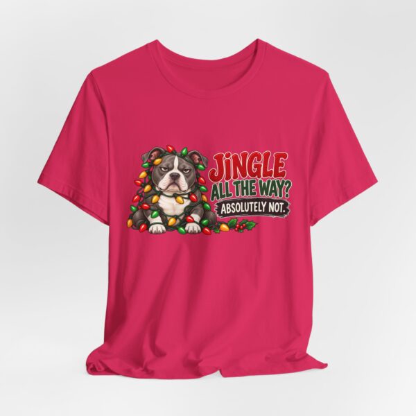 Holiday Pitty T‑Shirt — "Jingle All The Way? Absolutely Not." Christmas Pit Bull Tee