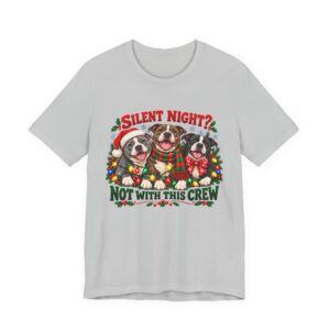 Christmas Pitty T-Shirt — “Silent Night? Not With This Crew” Funny Christmas Pitty Tee
