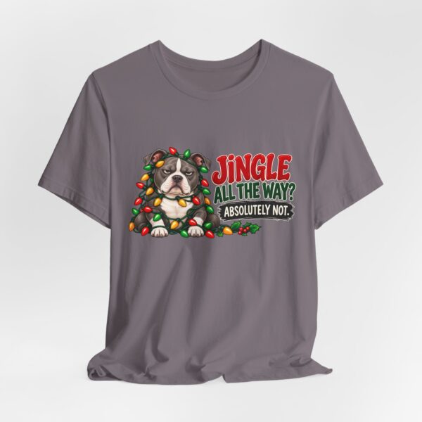 Holiday Pitty T‑Shirt — "Jingle All The Way? Absolutely Not." Christmas Pit Bull Tee