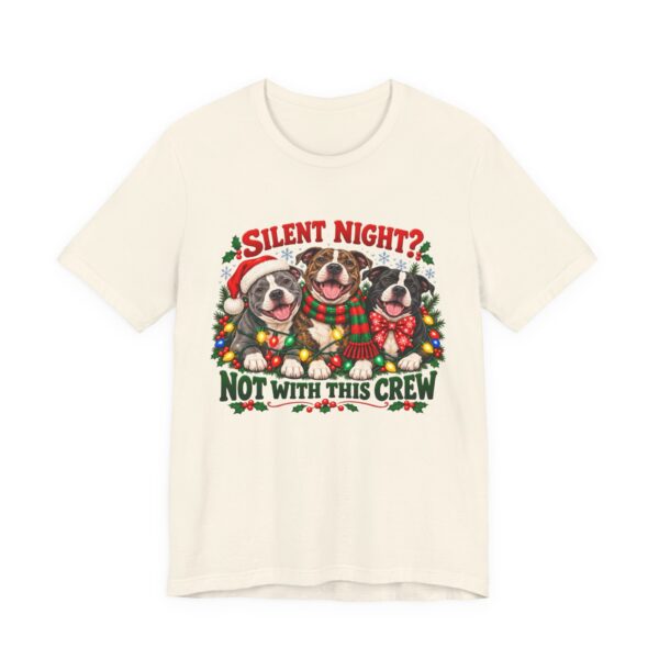 Christmas Pitty T-Shirt — “Silent Night? Not With This Crew” Funny Christmas Pitty Tee