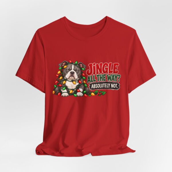 Holiday Pitty T‑Shirt — "Jingle All The Way? Absolutely Not." Christmas Pit Bull Tee