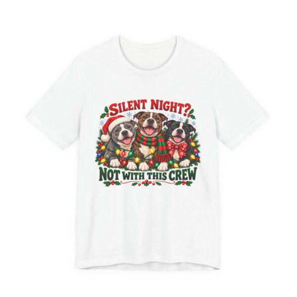 Christmas Pitty T-Shirt — “Silent Night? Not With This Crew” Funny Christmas Pitty Tee
