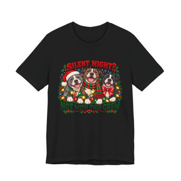 Christmas Pitty T-Shirt — “Silent Night? Not With This Crew” Funny Christmas Pitty Tee