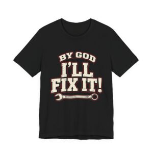 I'll Fix It! Wrench Graphic Tee — 'By God' Mechanic T-Shirt