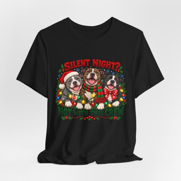Christmas Pitty T-Shirt — “Silent Night? Not With This Crew” Funny Christmas Pitty Tee