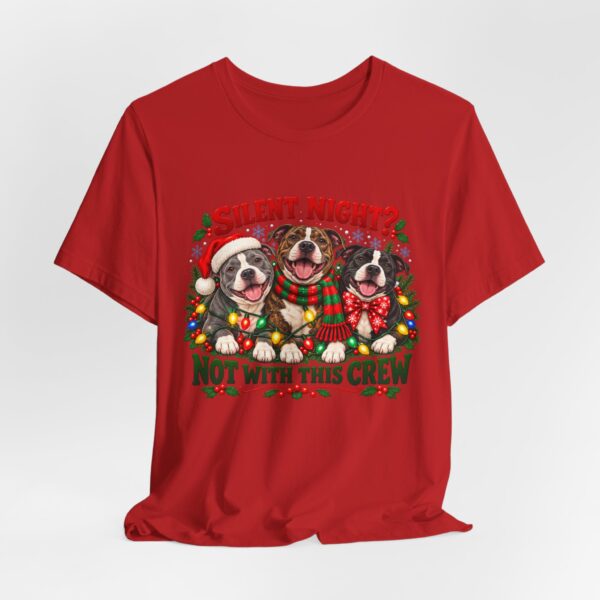 Christmas Pitty T-Shirt — “Silent Night? Not With This Crew” Funny Christmas Pitty Tee