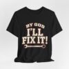 I'll Fix It! Wrench Graphic Tee — 'By God' Mechanic T-Shirt