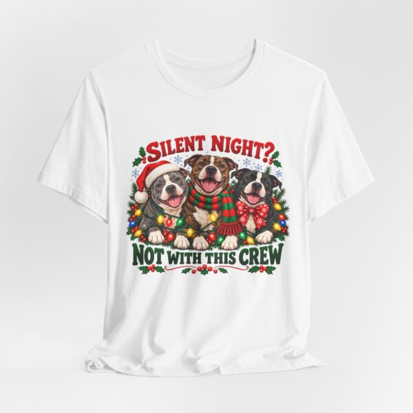 Christmas Pitty T-Shirt — “Silent Night? Not With This Crew” Funny Christmas Pitty Tee