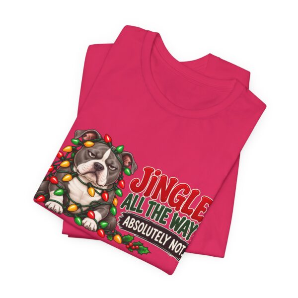Holiday Pitty T‑Shirt — "Jingle All The Way? Absolutely Not." Christmas Pit Bull Tee