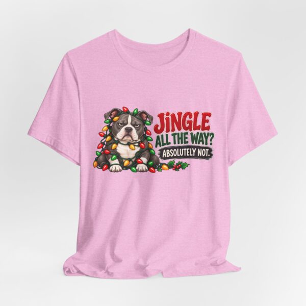 Holiday Pitty T‑Shirt — "Jingle All The Way? Absolutely Not." Christmas Pit Bull Tee