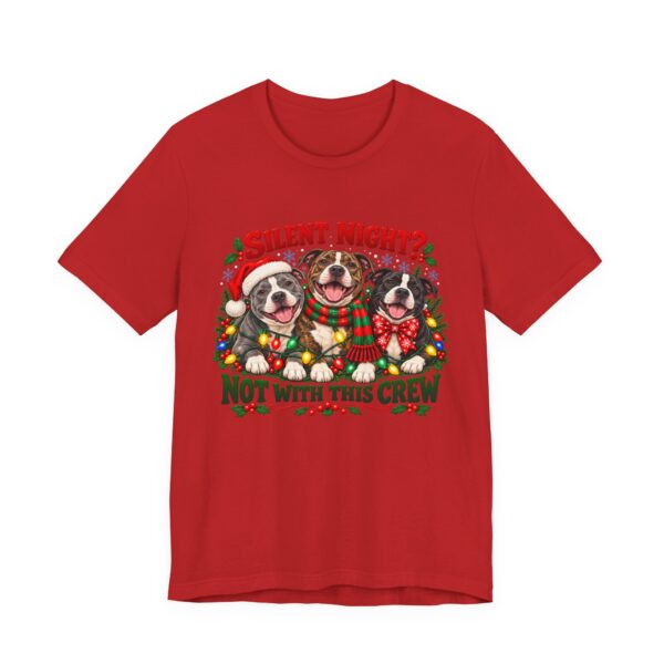 Christmas Pitty T-Shirt — “Silent Night? Not With This Crew” Funny Christmas Pitty Tee