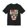 I Love My Bully T-Shirt - Cute Pitbull Dog Lover Tee