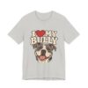 I Love My Bully T-Shirt - Cute Pitbull Dog Lover Tee