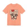 I Love My Bully T-Shirt - Cute Pitbull Dog Lover Tee